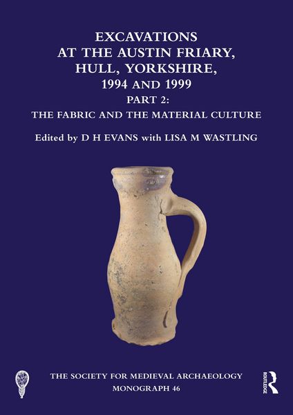 Produktbild: Excavations at the Austin Friary, Hull, Yorkshire, 1994 and 1999, Part 2