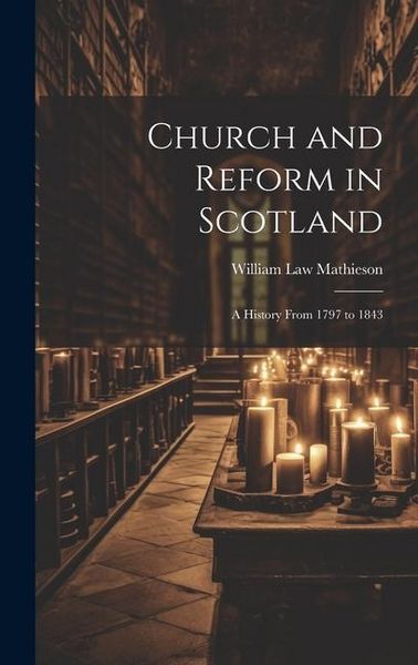 Produktbild: Church and Reform in Scotland; a History From 1797 to 1843