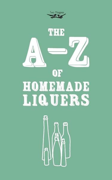 Produktbild: A-Z of Homemade Liqueurs