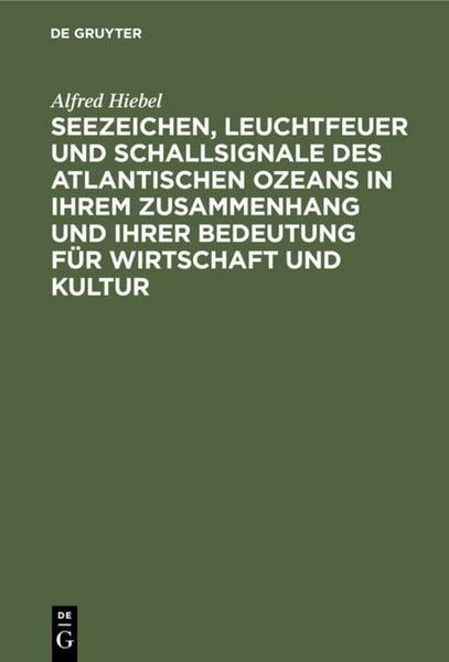 Produktbild: Seezeichen, Leuchtfeuer und Schallsignale des Atlantischen Ozeans in ihrem Zusammenhang und ihrer Bedeutung f&uuml;r Wirtschaft und Kultur