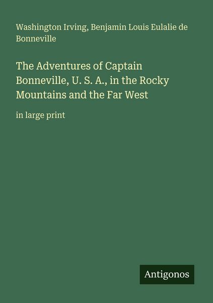 Produktbild: The Adventures of Captain Bonneville, U. S. A., in the Rocky Mountains and the Far West