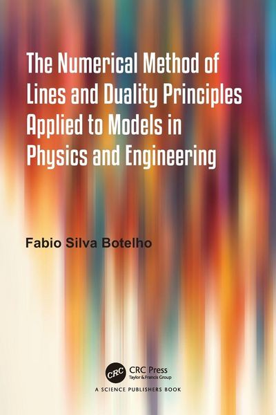 Produktbild: The Numerical Method of Lines and Duality Principles Applied to Models in Physics and Engineering