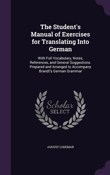 Produktbild: The Student's Manual of Exercises for Translating Into German: With Full Vocabulary, Notes, References, and General Suggestions. Prepared and Arranged