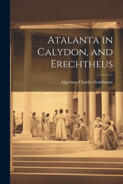 Produktbild: Atalanta in Calydon, and Erechtheus