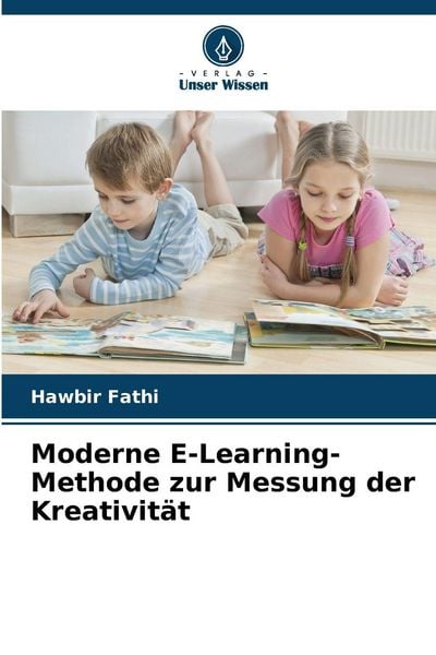Moderne E-Learning-Methode zur Messung der Kreativität, Taschenbuch von Hawbir Fathi, Verlag Unser Wissen, 9786209105425