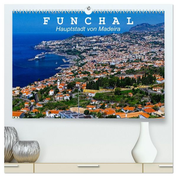 Produktbild: Funchal - Die Hauptstadt von Madeira (hochwertiger Premium Wandkalender 2026 DIN A2 quer), Kunstdruck in Hochglanz