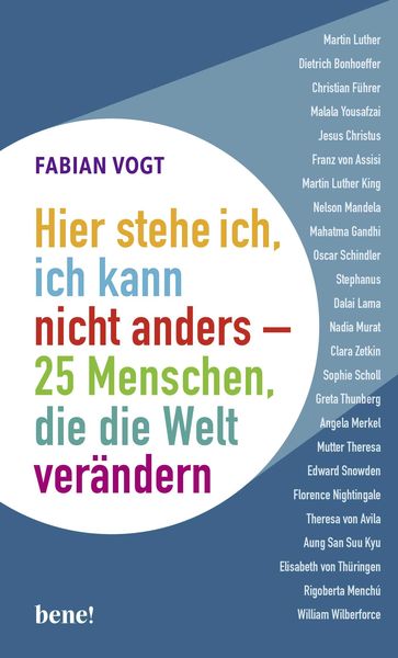 Hier stehe ich, ich kann nicht anders – 25 Menschen, die die Welt verändern, Gebundene Ausgabe von Fabian Vogt, Bene!, 978-3-96340-153-4