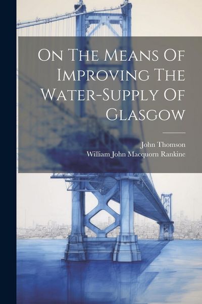 Produktbild: On The Means Of Improving The Water-supply Of Glasgow