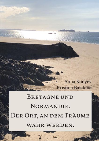 Produktbild: Normandie und Bretagne - Der Ort, an dem Tr&auml;ume wahr werden.