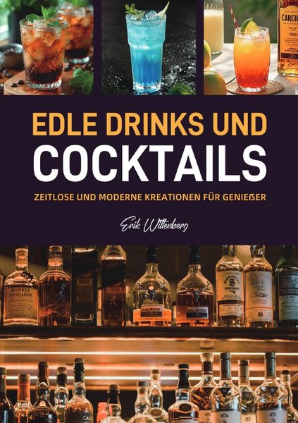 Edle Drinks und Cocktails, Taschenbuch von Erik Wittenberg, Epubli, 9783565130917