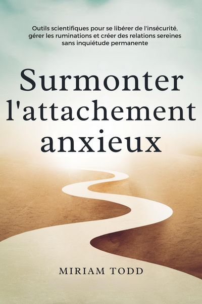 Produktbild: Surmonter l'attachement anxieux : Outils scientifiques pour se lib&eacute;rer de l'ins&eacute;curit&eacute;, g&eacute;rer les ruminations et cr&eacute;er des relations sereines sans inq