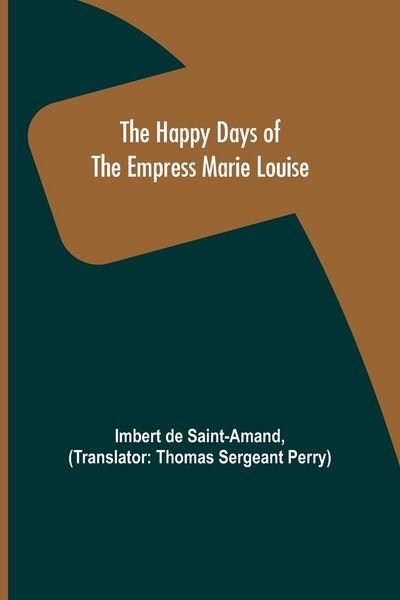 Produktbild: The Happy Days of the Empress Marie Louise