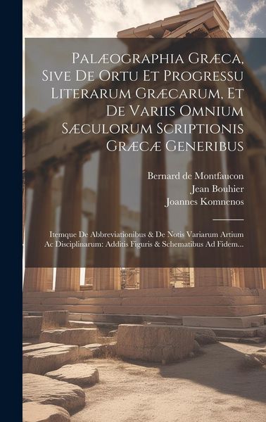 Produktbild: Pal&aelig;ographia Gr&aelig;ca, Sive De Ortu Et Progressu Literarum Gr&aelig;carum, Et De Variis Omnium S&aelig;culorum Scriptionis Gr&aelig;c&aelig; Generibus