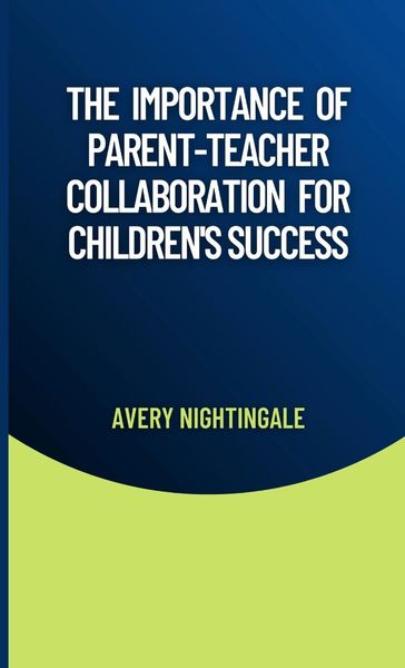 Produktbild: The Importance of Parent-Teacher Collaboration for Children's Success