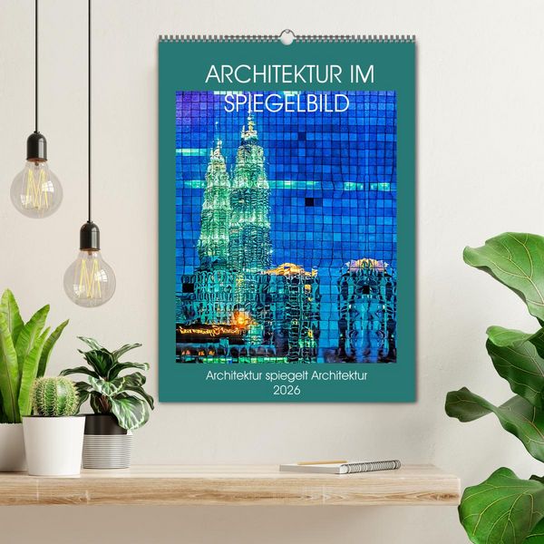 Produktbild: Architektur im Spiegelbild (Wandkalender 2026 DIN A2 hoch), CALVENDO Monatskalender