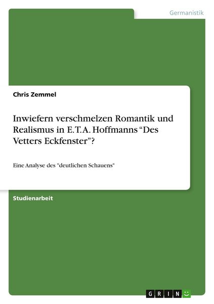 Produktbild: Inwiefern verschmelzen Romantik und Realismus in E. T. A. Hoffmanns "Des Vetters Eckfenster"?