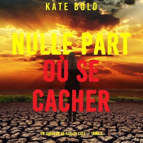 Produktbild: Nulle part o&ugrave; se cacher (Un thriller de Harley Cole &mdash; tome 6)