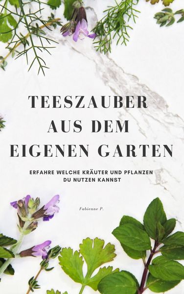 Produktbild: Teezauber aus dem eigenen Garten