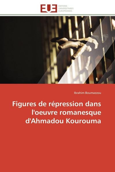Produktbild: Figures de r&eacute;pression dans l'oeuvre romanesque d'Ahmadou Kourouma