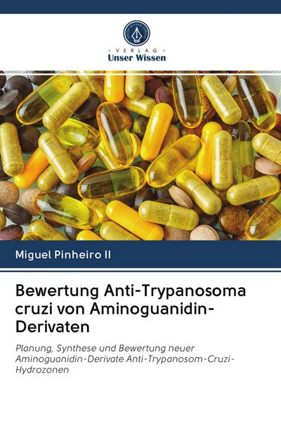 Bewertung Anti-Trypanosoma cruzi von Aminoguanidin-Derivaten, Taschenbuch von Miguel Pinheiro II, BoD - Books on Demand, 9786202624824