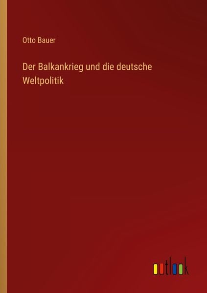 Produktbild: Der Balkankrieg und die deutsche Weltpolitik