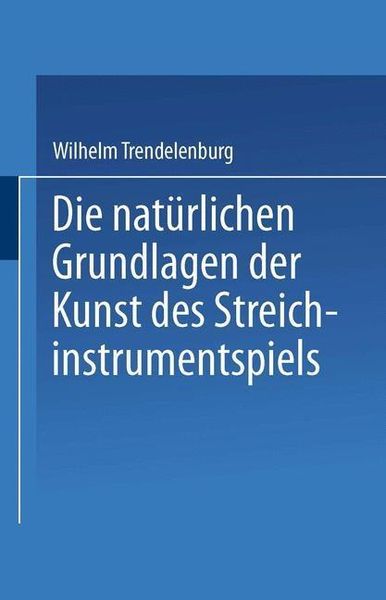 Produktbild: Die nat&uuml;rlichen Grundlagen der Kunst des Streichinstrumentspiels