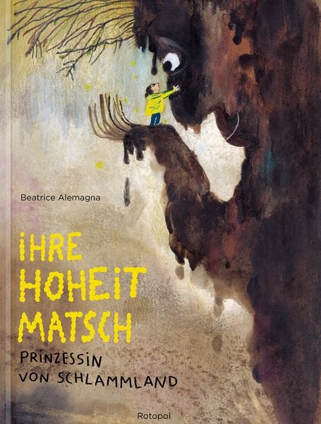 Ihre Hoheit Matsch, Prinzessin von Schlammland, Gebundene Ausgabe von Beatrice Alemagna, Rotopol, 978-3-96451-059-4