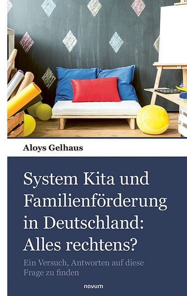 System Kita und Familienförderung in Deutschland: Alles rechtens?, Taschenbuch von Aloys Gelhaus, Novum Verlag, 978-3-903529-26-7