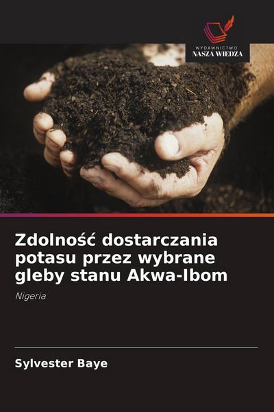 Produktbild: Zdolno&iquest;&iquest; dostarczania potasu przez wybrane gleby stanu Akwa-Ibom