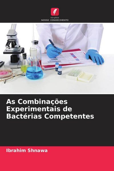 Produktbild: As Combina&ccedil;&otilde;es Experimentais de Bact&eacute;rias Competentes