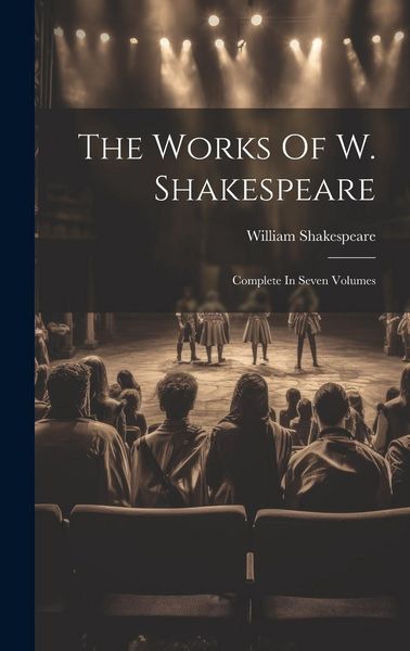 Produktbild: The Works Of W. Shakespeare: Complete In Seven Volumes