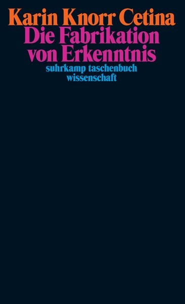 Die Fabrikation von Erkenntnis, Taschenbuch von Karin Knorr Cetina, Suhrkamp, 978-3-518-30027-5