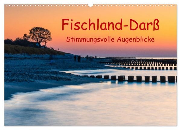 Fischland-Darß - Stimmungsvolle Augenblicke (Wandkalender 2026 DIN A2 quer), CALVENDO Monatskalender