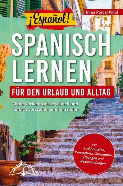 Produktbild: &iexcl;Espa&ntilde;ol! Spanisch lernen f&uuml;r den Urlaub und Alltag: Ohne Vorkenntnisse schnell und einfach verstehen, und mitreden - mit Audio, Wortschatz, Grammatik