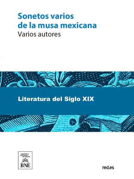 Produktbild: Sonetos varios de la musa mexicana colecci&oacute;n dedicada al insigne poeta espa&ntilde;ol D. Jos&eacute; Zorrilla