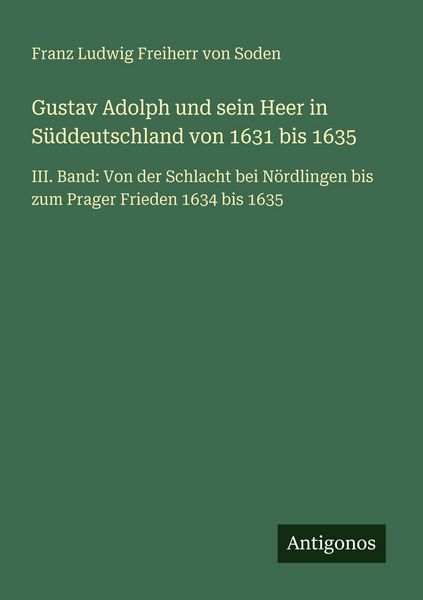 Produktbild: Gustav Adolph und sein Heer in S&uuml;ddeutschland von 1631 bis 1635