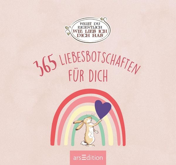 Produktbild: Wei&szlig;t du eigentlich, wie lieb ich dich hab? 365 Liebesbotschaften f&uuml;r dich