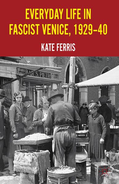 Produktbild: Everyday Life in Fascist Venice, 1929-40