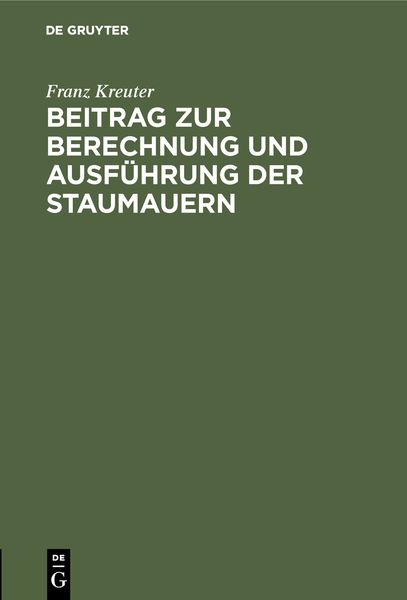 Produktbild: Beitrag zur Berechnung und Ausf&uuml;hrung der Staumauern