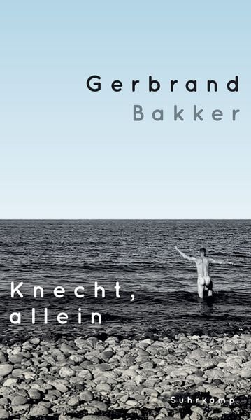 Knecht, allein, Gebundene Ausgabe von Gerbrand Bakker, Suhrkamp, 978-3-518-43033-0