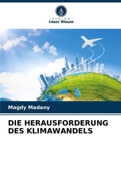 Die Herausforderung des Klimawandels, Taschenbuch von Magdy Madany, Verlag Unser Wissen, 9786207083015