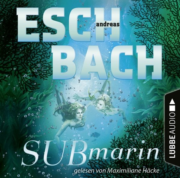 Submarin - Teil 2 (Ungekürzt) - Andreas Eschbach, Download, 9783838793450