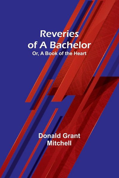 Produktbild: Reveries of a Bachelor; Or, A Book of the Heart