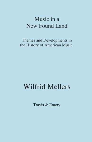 Produktbild: Music in a New Found Land. Themes and Developments in the History of American Music