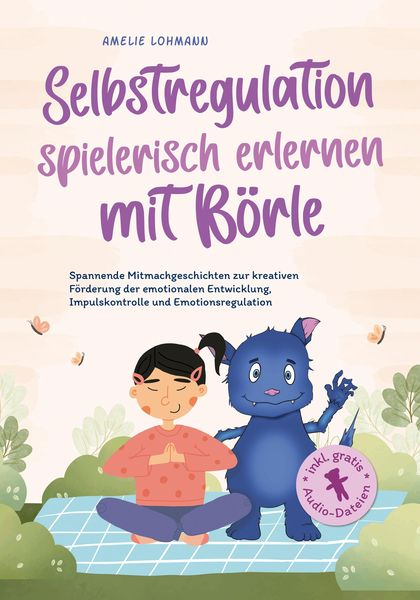 Produktbild: Selbstregulation spielerisch erlernen mit B&ouml;rle: Spannende Mitmachgeschichten zur kreativen F&ouml;rderung der emotionalen Entwicklung, Impulskontrolle und