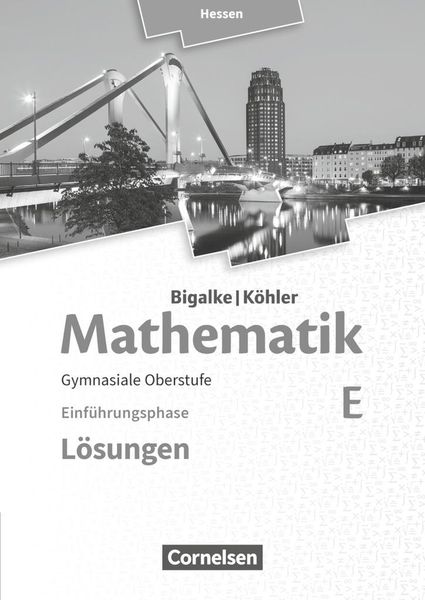 Mathematik Sekundarstufe II Band E - Einführungsphase- Hessen. Lösungen zum Schülerbuch