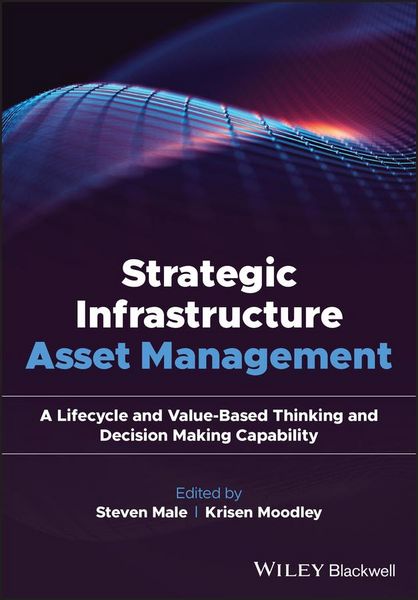 Produktbild: Strategic Infrastructure Asset Management: A Lifecycle and Value-Based Thinking and Decision Making Capability