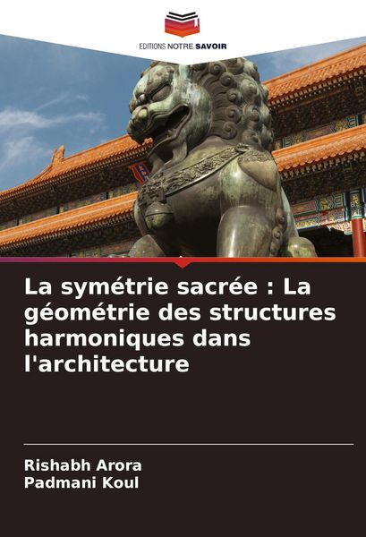 Produktbild: La sym&eacute;trie sacr&eacute;e : La g&eacute;om&eacute;trie des structures harmoniques dans l'architecture