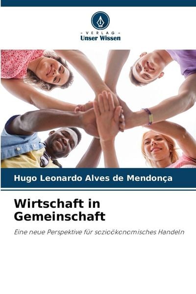 Wirtschaft in Gemeinschaft, Taschenbuch von Hugo Leonardo Alves de Mendonça, Verlag Unser Wissen, 9786209011474