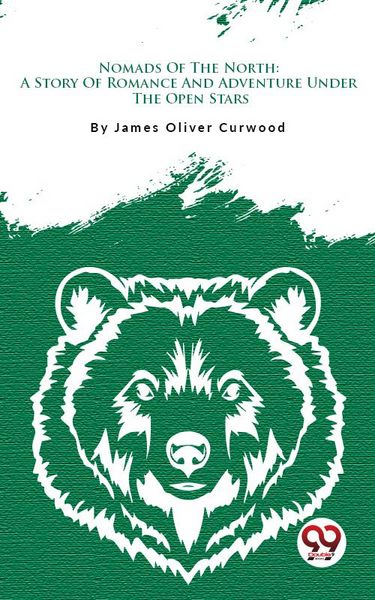 Produktbild: Nomads Of The North: A Story Of Romance And Adventure Under The Open Stars